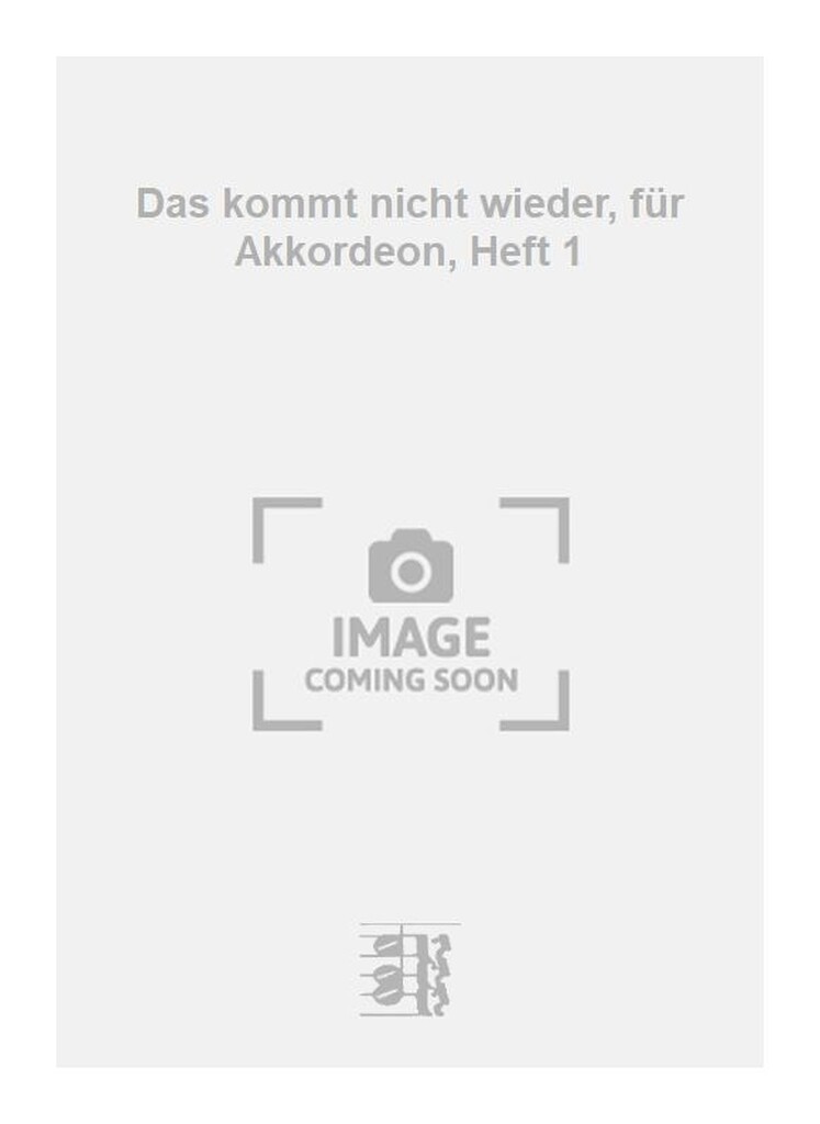 Das kommt nicht wieder, für Akkordeon, Heft 1